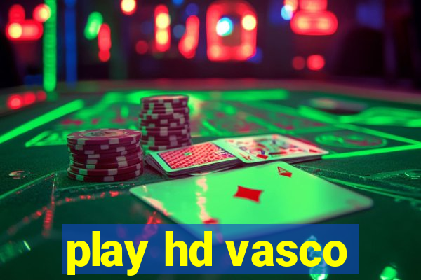 play hd vasco